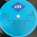 Samantha Fox ’I Only Wanna Be With You’ 45 Vinyl 7’’ UK Import 1988 FOXY11 EXC - Media
